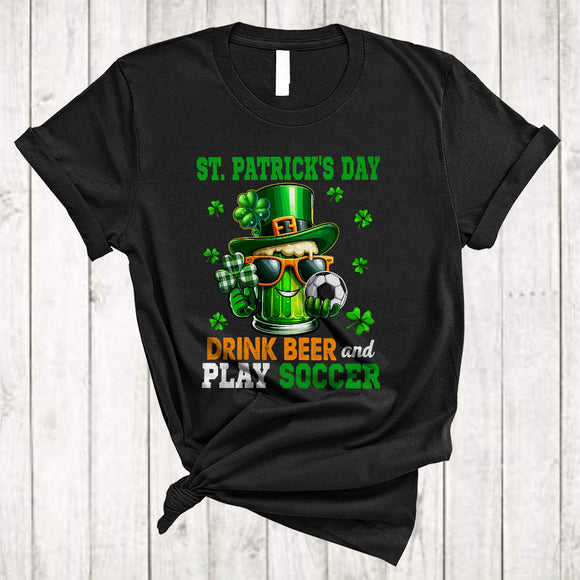 MacnyStore - St. Patrick's Day Drink Beer Play Soccer, Humorous Drinking Drunker, Shamrock Sport Player T-Shirt