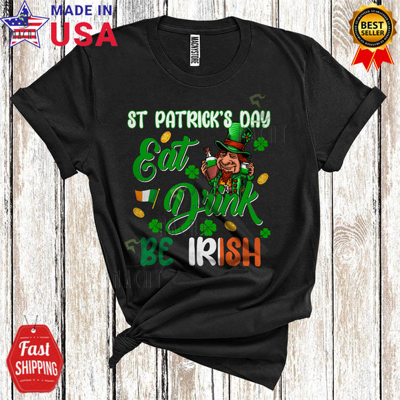 MacnyStore - St. Patrick's Day Eat Drink Be Irish Cool Happy St. Patrick's Day Irish Shamrock Leprechaun Drinking T-Shirt