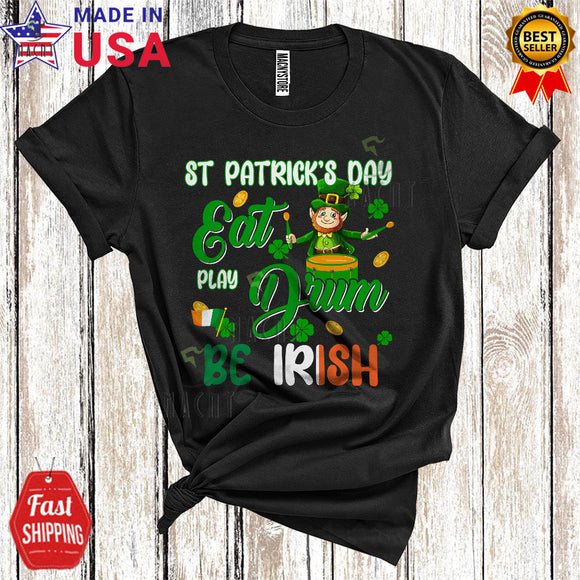 MacnyStore - St. Patrick's Day Eat Play Drum Be Irish Cool Happy St. Patrick's Day Irish Shamrock Leprechaun T-Shirt