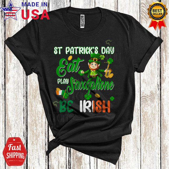 MacnyStore - St. Patrick's Day Eat Play Saxophone Be Irish Cool Happy St. Patrick's Day Irish Shamrock Leprechaun T-Shirt