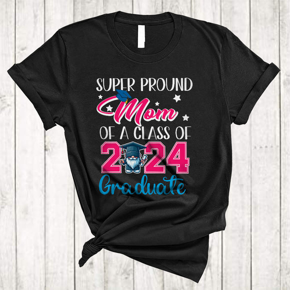 MacnyStore - Super Proud Mom Of A Class Of 2024 Graduate, Happy Graduation Gnome, Family Lover T-Shirt