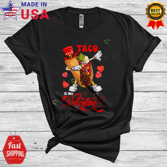 MacnyStore - Taco Is My Valentine Funny Happy Valentine's Day Hearts Dabbing Taco Food Lover T-Shirt