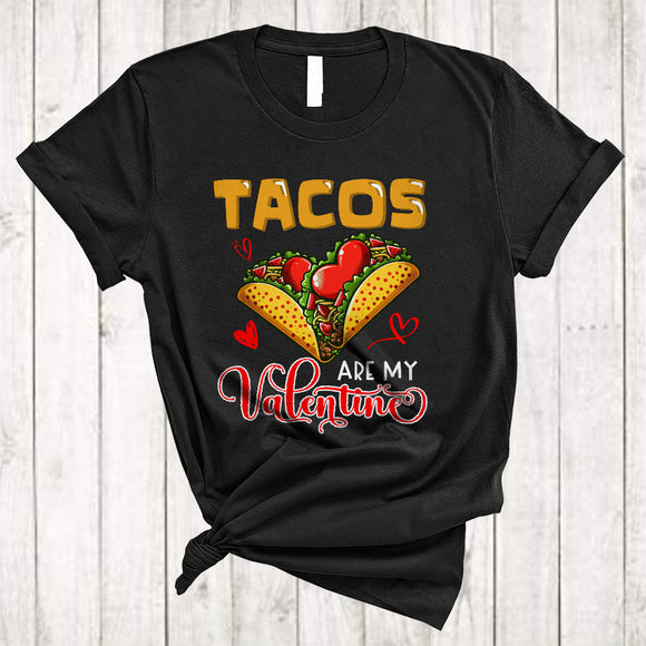 MacnyStore - Tacos Are My Valentine, Amazing Valentine's Day Taco Heart Shape, Mexican Chef Lover T-Shirt