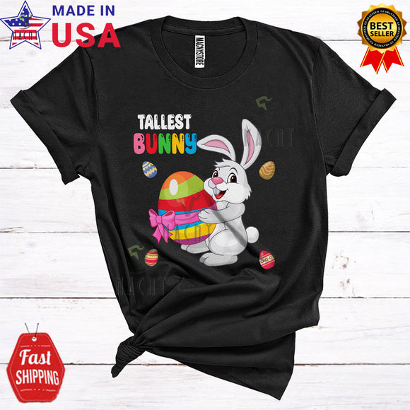 MacnyStore - Tallest Bunny Funny Happy Easter Day Bunny With Colorful Easter Eggs Hunt Lover Matching Family Group T-Shirt