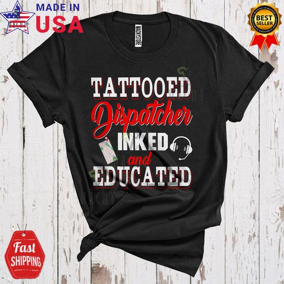 MacnyStore - Tattooed Dispatcher Inked And Educated Cool Proud Tattoo Lover Matching Group T-Shirt
