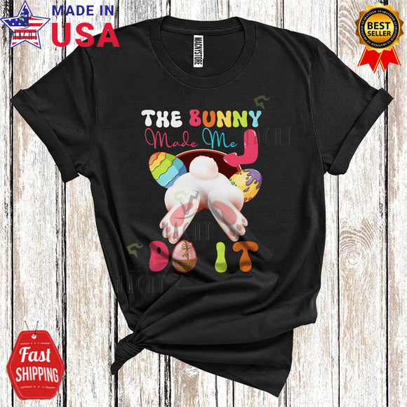 MacnyStore - The Bunny Made Me Do It Cool Cute Easter Day Bunny Hunting Eggs Lover Family Group T-Shirt