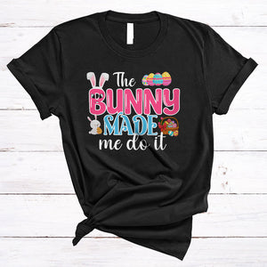 MacnyStore - The Bunny Made Me Do It, Awesome Easter Day Bunny, Matching Girls Women Easter Squad T-Shirt