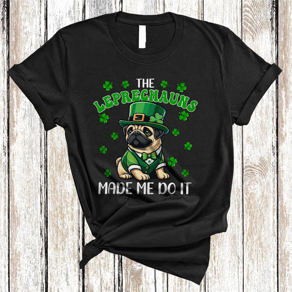MacnyStore - The Leprechauns Made Me Do It, Sarcastic St. Patrick's Day Pug, Shamrock Irish Family Group T-Shirt