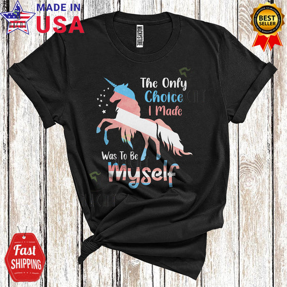 MacnyStore - The Only Choice I Made Was To Be Myself Cool Proud LGBTQ Transgender Flag Unicorn T-Shirt