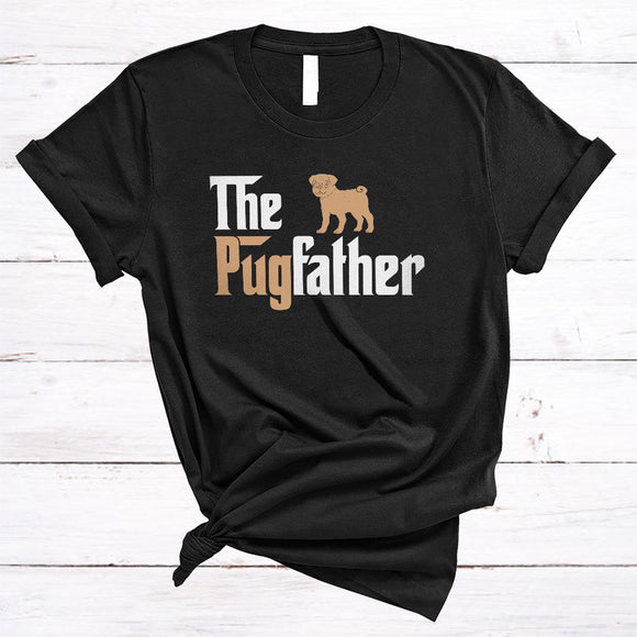 MacnyStore - The PugFather, Amazing Father's Day Pug Lover, Matching Dad Daddy Family Group T-Shirt