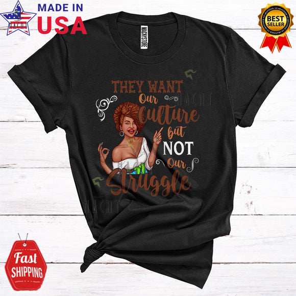 MacnyStore - They Want Our Culture But Not Our Struggle Cool Cute Black History Month Black African Women Pride T-Shirt