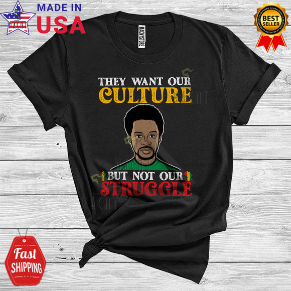 MacnyStore - They Want Our Culture But Not Our Struggle Cute Cool Black History Month Afro Man African Pride T-Shirt