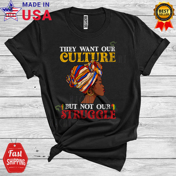 MacnyStore - They Want Our Culture But Not Our Struggle Cute Cool Black History Month Afro Women African Pride T-Shirt