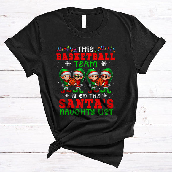 MacnyStore - This Basketball Team Is On The Santa's Naughty List, Lovely Christmas ELF Lover, X-mas Group T-Shirt