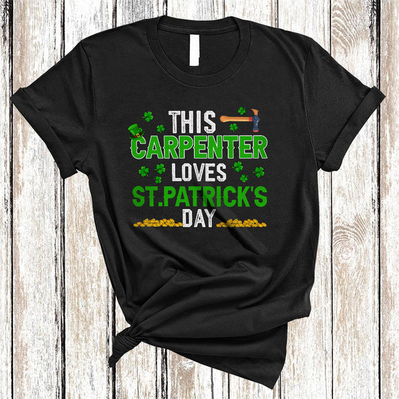 MacnyStore - This Carpenter Loves St. Patrick's Day, Humorous Shamrocks, Leprechaun Carpenter Team Squad T-Shirt