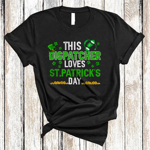 MacnyStore - This Dispatcher Loves St. Patrick's Day, Humorous Shamrocks, Leprechaun Dispatcher Team Squad T-Shirt