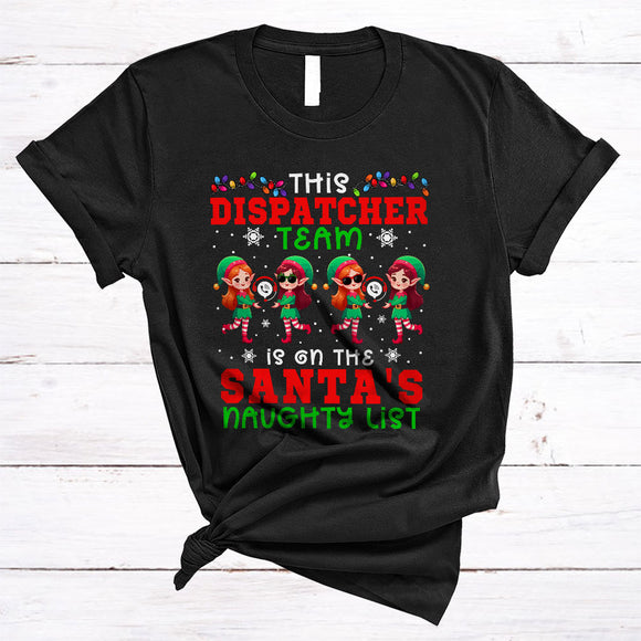 MacnyStore - This Dispatcher Team Is On The Santa's Naughty List, Lovely Christmas ELF Lover, X-mas Group T-Shirt
