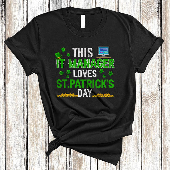 MacnyStore - This IT Manager Loves St. Patrick's Day, Humorous Shamrocks, Leprechaun IT Manager Team Squad T-Shirt