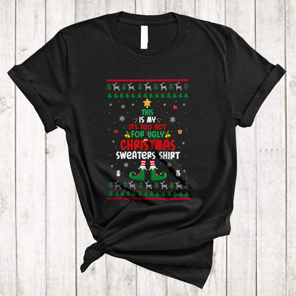 MacnyStore - This Is My It's Too Hot For Ugly Christmas Sweaters, Sarcastic Christmas Naughty, ELF Family T-Shirt