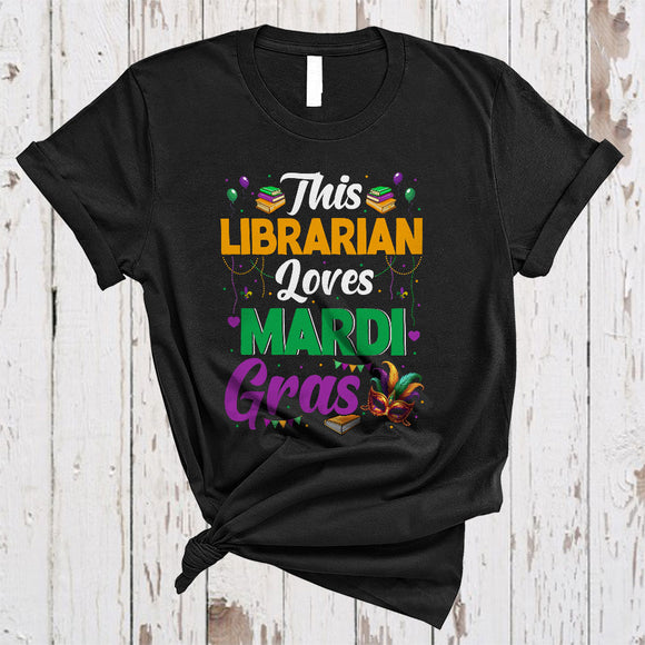 MacnyStore - This Librarian Loves Mardi Gras, Joyful Mardi Gras Mask Beads Parades, Librarian Team Squad T-Shirt