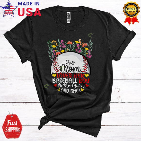 MacnyStore - This Mom Loves Her Baseball Boy To The Moon Cute Funny Mother's Day Flowers Sport T-Shirt