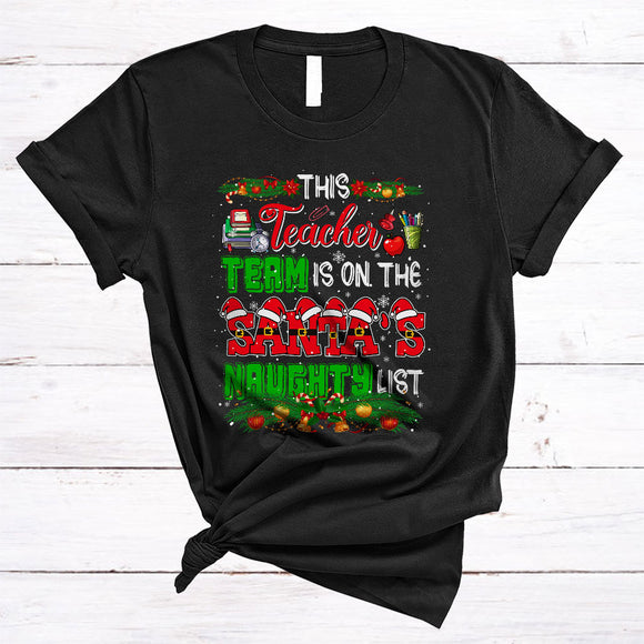 MacnyStore - This Teacher Team In On The Santa's Naughty List, Joyful Christmas Santa Job, X-mas Group T-Shirt