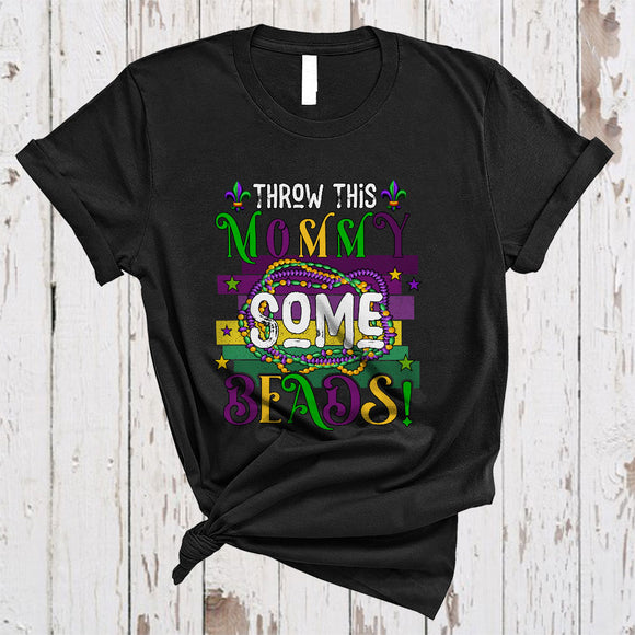 MacnyStore - Throw This Mommy Some Beads, Amazing Mardi Gras Beads, Matching Parades Family Group T-Shirt