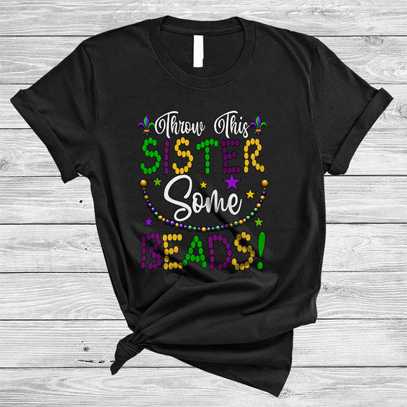 MacnyStore - Throw This Sister Some Beads, Funny Mardi Gras Beads, Matching Women Family Parades Group T-Shirt