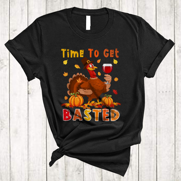 MacnyStore - Time To Get Basted, Humorous Thanksgiving Drinking Wine Turkey, Pumpkin Drunk Dinner T-Shirt