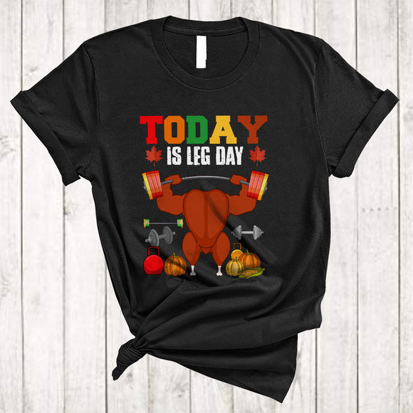 MacnyStore - Today Is Leg Day, Humorous Cool Thanksgiving Turkey Weightlifting, Fitness Workout Lover T-Shirt