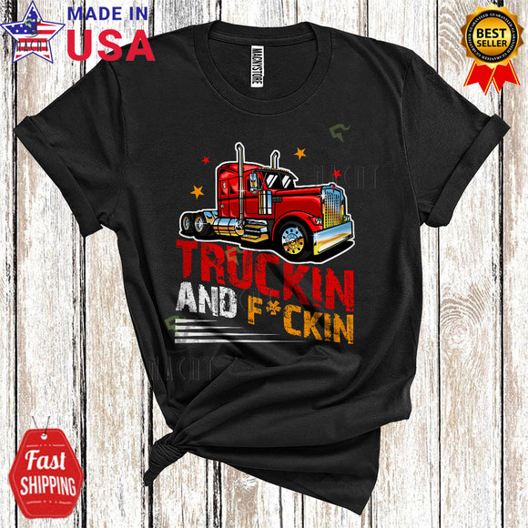 MacnyStore - Truckin And F*ckin Cool Happy Father's Day Truck Driver Trucker Matching Family Group T-Shirt