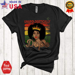 MacnyStore - Unapologetically Dope Cool Proud Black History Month African American Woman Queen Afro Proud T-Shirt