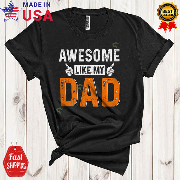 MacnyStore - Vintage Awesome Like My Dad Funny Cool Father's Day Dad Matching Family Lover T-Shirt