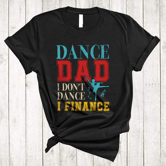 MacnyStore - Vintage Dance Dad I Don't Dance I Finance, Awesome Father's Day Dancing Dancer, Family T-Shirt