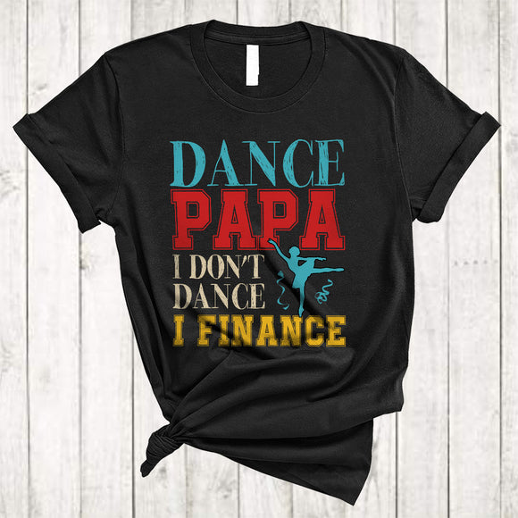 MacnyStore - Vintage Dance Papa I Don't Dance I Finance, Awesome Father's Day Dancing Dancer, Family T-Shirt