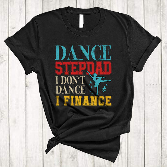 MacnyStore - Vintage Dance Stepdad I Don't Dance I Finance, Awesome Father's Day Dancing Dancer, Family T-Shirt