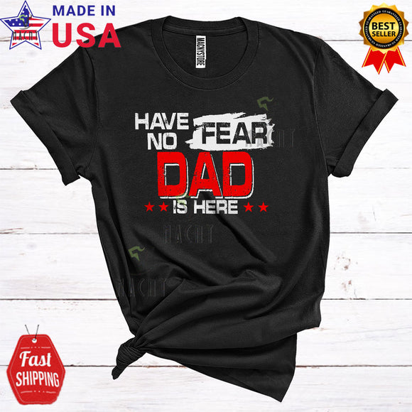 MacnyStore - Vintage Have No Fear Dad Is Here Funny Cool Father's Day Family Dad Proud T-Shirt