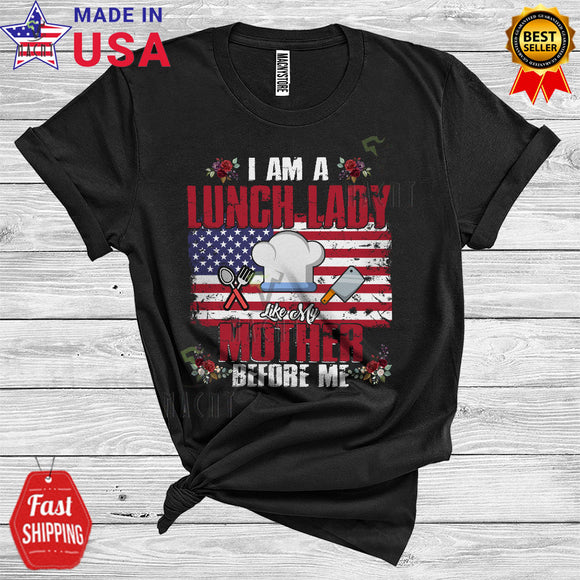MacnyStore - Vintage I Am A Lunch Lady Like My Mother Cool Proud Mother's Day American Flag Family T-Shirt