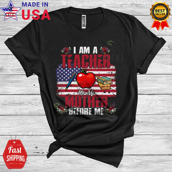 MacnyStore - Vintage I Am A Teacher Like My Mother Cool Proud Mother's Day American Flag Family T-Shirt
