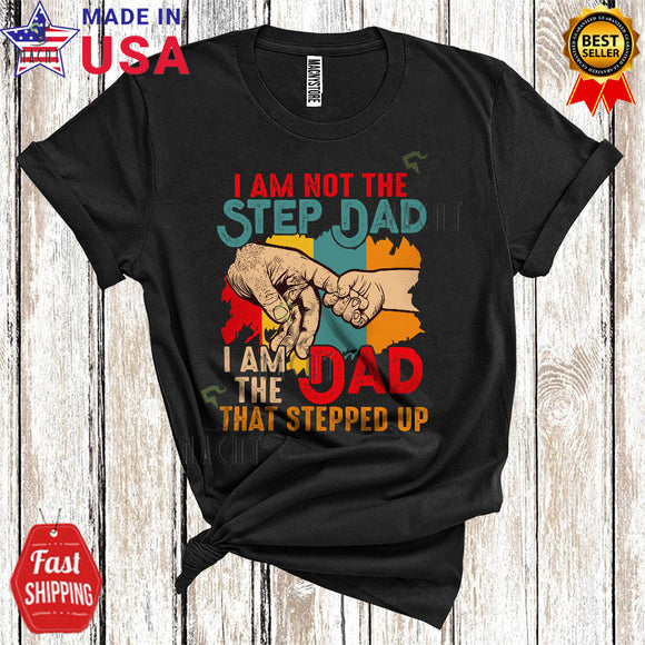 MacnyStore - Vintage I Am Not The Step Dad I Am The Dad That Stepped Up Cool Cute Father's Day Hands Family T-Shirt