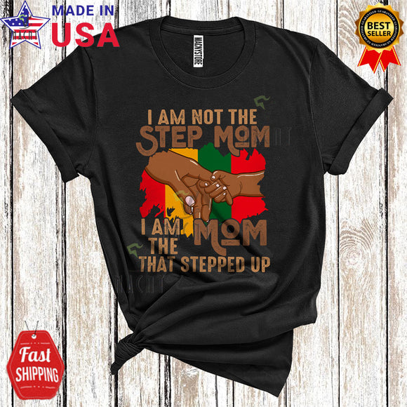 MacnyStore - Vintage I Am Not The Step Mom I Am The Mom That Stepped Up Cool Cute Mother's Day Black Afro Family T-Shirt