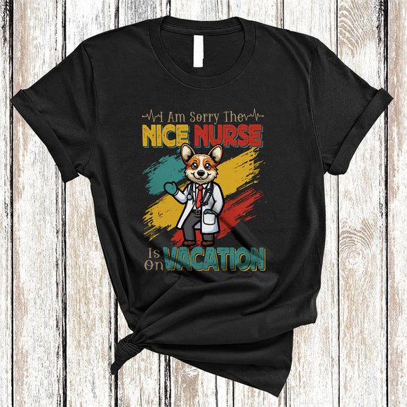 MacnyStore - Vintage I Am Sorry The Nice Nurse Is On Vacation, Humorous Corgi Owner, Nurse Group T-Shirt
