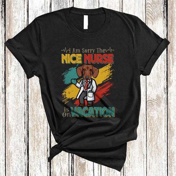 MacnyStore - Vintage I Am Sorry The Nice Nurse Is On Vacation, Humorous Dachshund Owner, Nurse Group T-Shirt