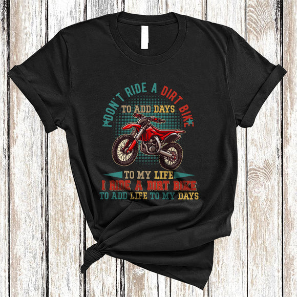 MacnyStore - Vintage I Don't Ride A Dirt Bike To Add Days To My Life, Proud Dirt Bike Lover, Family Group T-Shirt