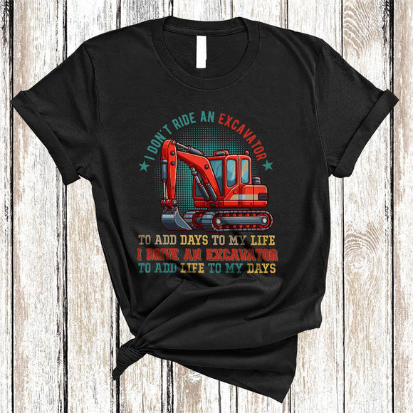 MacnyStore - Vintage I Don't Ride An Excavator To Add Days To My Life, Proud Excavator Lover, Family Group T-Shirt
