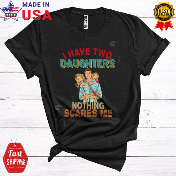 MacnyStore - Vintage I Have Two Daughters Nothing Scares Me Cool Proud Father's Day Dad Family T-Shirt