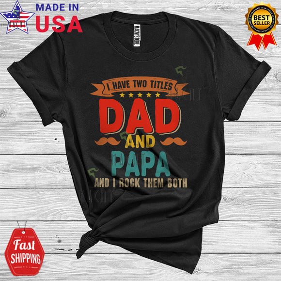 MacnyStore - Vintage I Have Two Titles Dad And Papa Cool Proud Father's Day Matching Family Mustache T-Shirt
