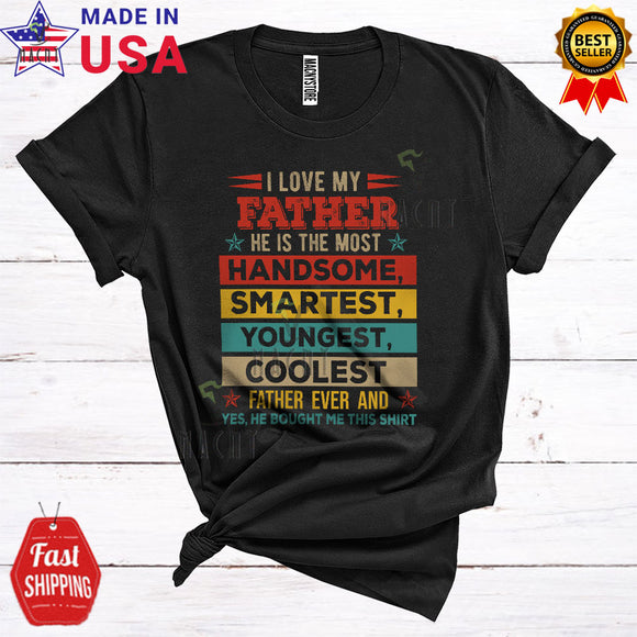 MacnyStore - Vintage I Love My Father The Most Handsome Smartest Funny Cute Father's Day Family Group T-Shirt