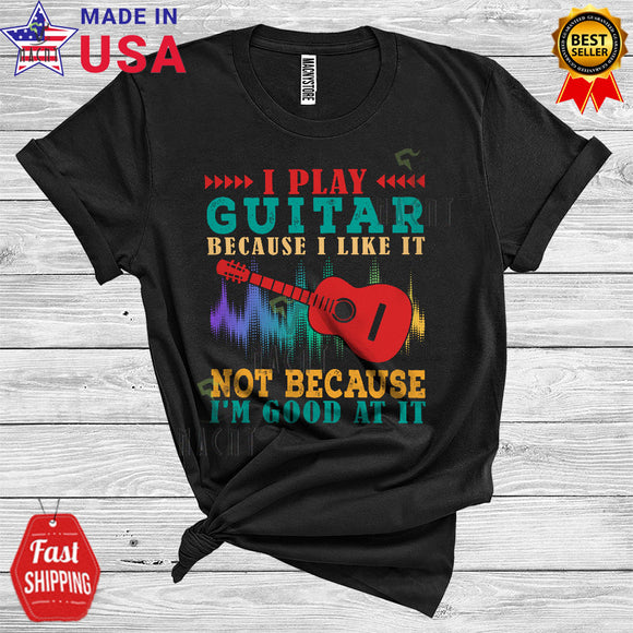 MacnyStore - Vintage I Play Guitar Because I Like It Funny Cool Guitar Musical Instruments Player T-Shirt