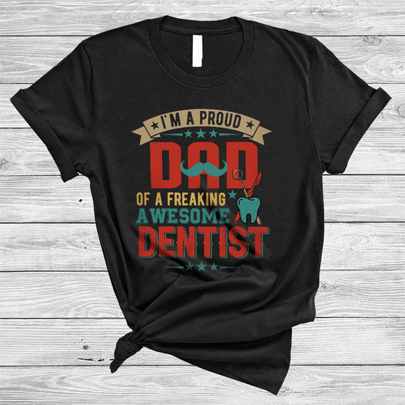 MacnyStore - Vintage I'm A Proud Dad Of Awesome Dentist, Proud Father's Day Mustache, Family Group T-Shirt